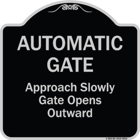 Signmission Designer Series-Automatic Gate Approach Slowly Gate Opens, 18" x 18", BS-1818-9862 A-DES-BS-1818-9862